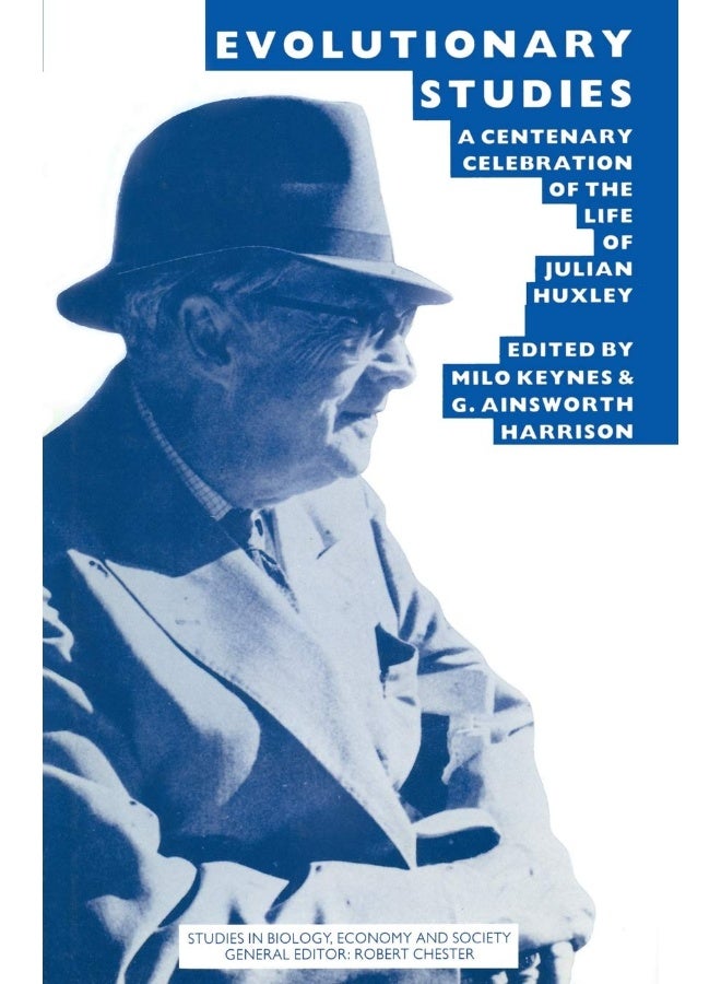Evolutionary Studies: A Centenary Celebration of the Life of Julian Huxley