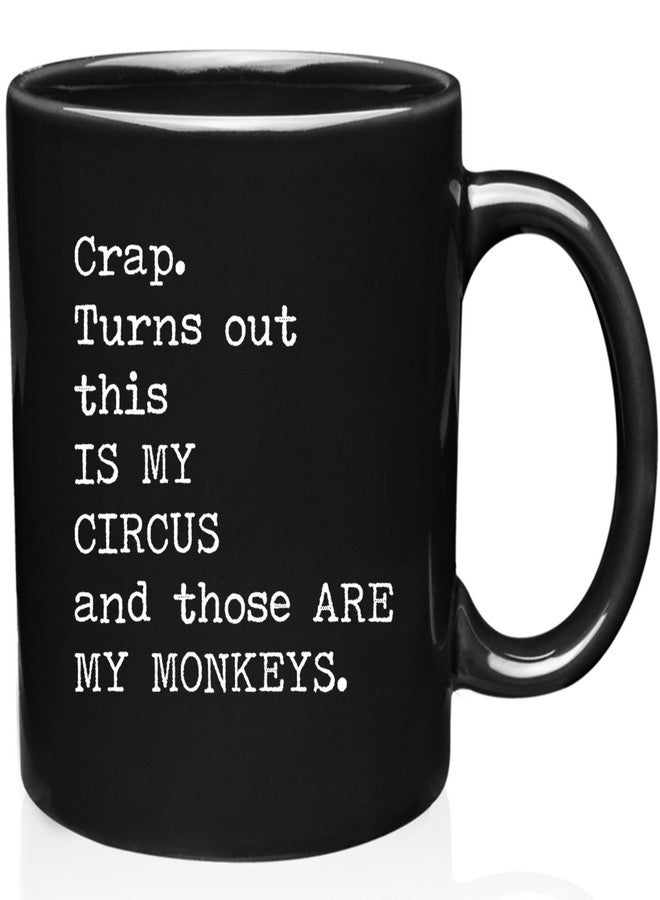 Gelid Turns Out This Is My Circus And These Are My Monkeys - Best Mothers Day Gifts Idea for Mom, Mother, Mama - Funny Mom Birthday Christmas Presents from Daughter Son - 11oz Black Coffee Mug Tea Cup - Image 1