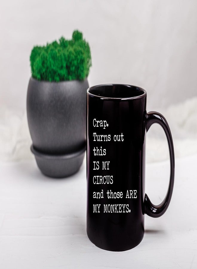 Gelid Turns Out This Is My Circus And These Are My Monkeys - Best Mothers Day Gifts Idea for Mom, Mother, Mama - Funny Mom Birthday Christmas Presents from Daughter Son - 11oz Black Coffee Mug Tea Cup - Image 4