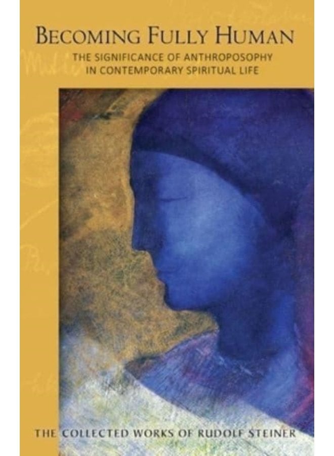 Becoming Fully Human The Significance of Anthroposophy in Contemporary Spiritual Life - Paperback