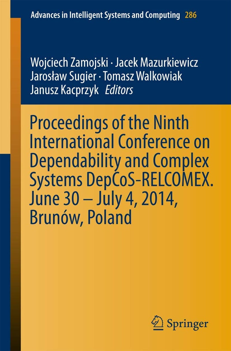 Proceedings of the Ninth International Conference on Dependability and Complex Systems DepCoS-RELCOMEX. June 30 - July 4, 2014, Brunów, Poland