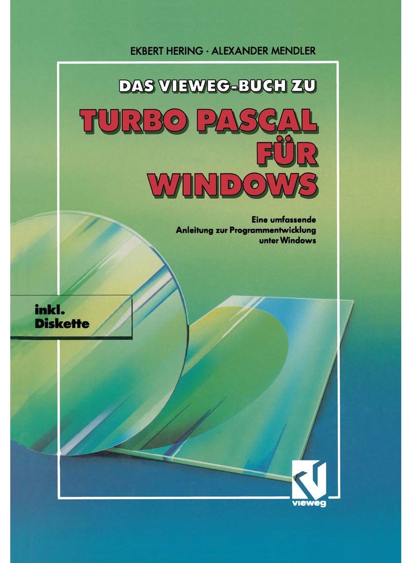 Das Vieweg Buch zu Turbo Pascal für Windows: Eine umfassende Anleitung zur Programmentwicklung unter Windows 