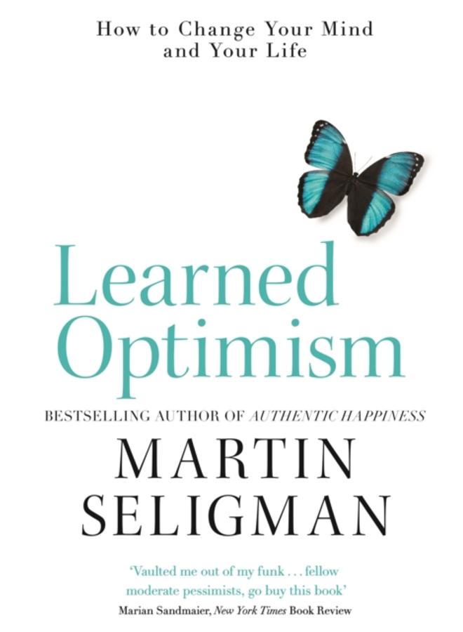 Learned Optimism : How to Change Your Mind and Your Life