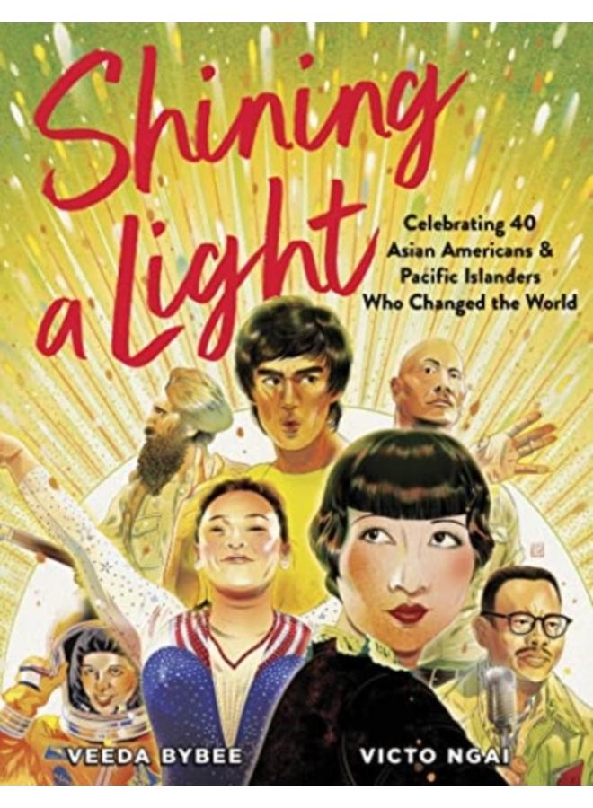 Shining a Light : Celebrating 40 Asian Americans and Pacific Islanders Who Changed the World 