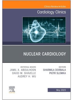 Nuclear Cardiology, An Issue of Cardiology Clinics (Volume 41-2) 
