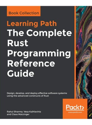 The Complete Rust Programming Reference Guide: Design, develop, and deploy effective software systems using the advanced constructs of Rust - pzsku/Z1C0A74D352FFBA00B94AZ/45/_/1737494867/0e51e0b9-b1b0-4a43-abc9-094e8860a782