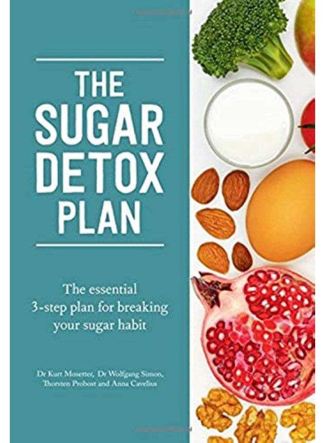 The Sugar Detox Plan: The essential 3-step plan for breaking your sugar habit 