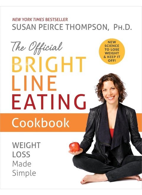 The Official Bright Line Eating Cookbook: Weight Loss Made Simple