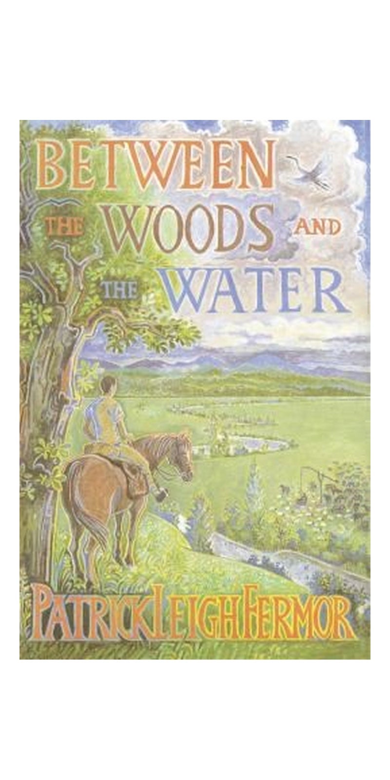 Between the woods and the water: on foot to Constantinople: the middle Danube to the Iron Gates