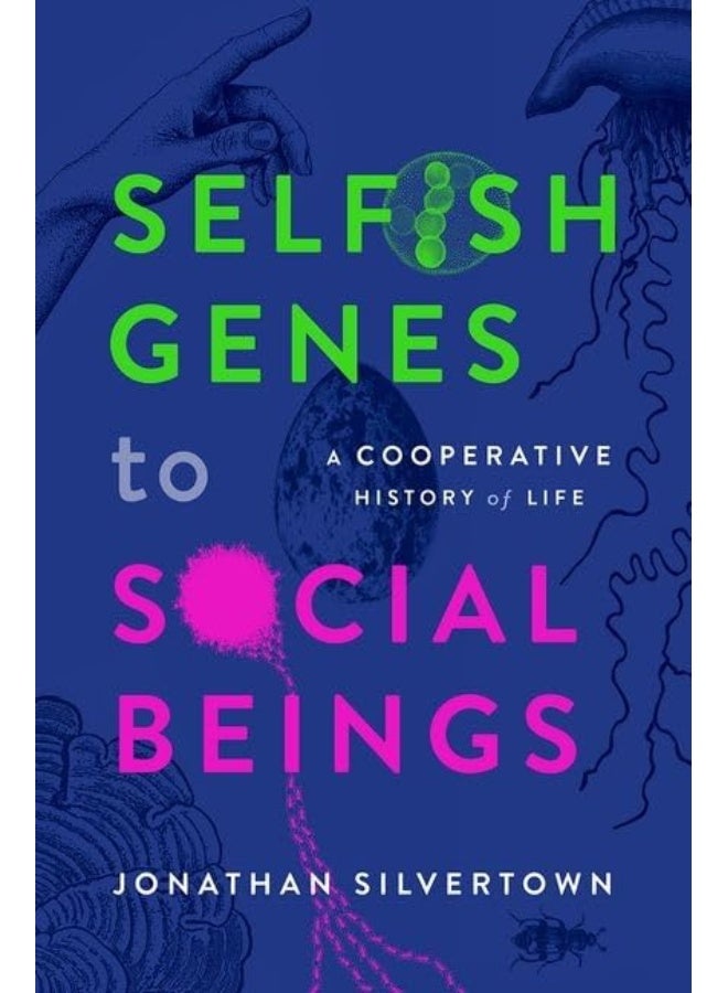 Selfish Genes to Social Beings: A Cooperative History of Life