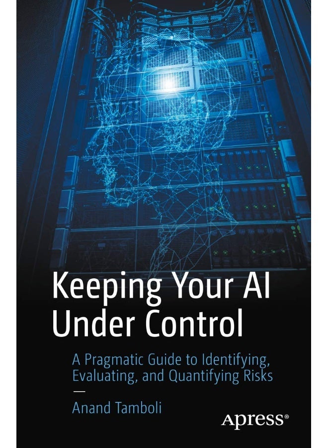 Keeping Your AI Under Control: A Pragmatic Guide to Identifying, Evaluating, and Quantifying Risks
