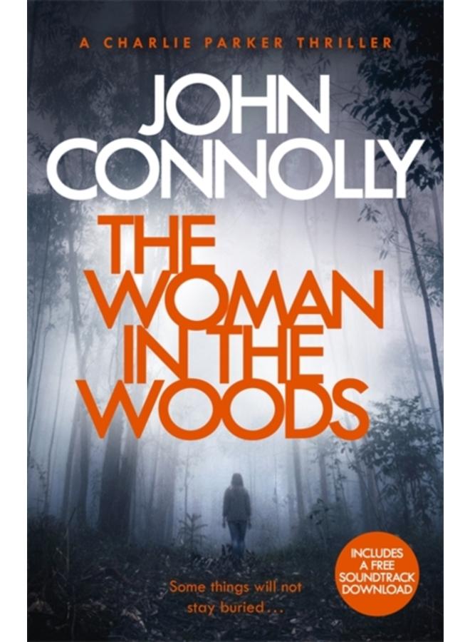 The Woman in the Woods : A Charlie Parker Thriller: 16. From the No. 1 Bestselling Author of A Game of Ghosts 