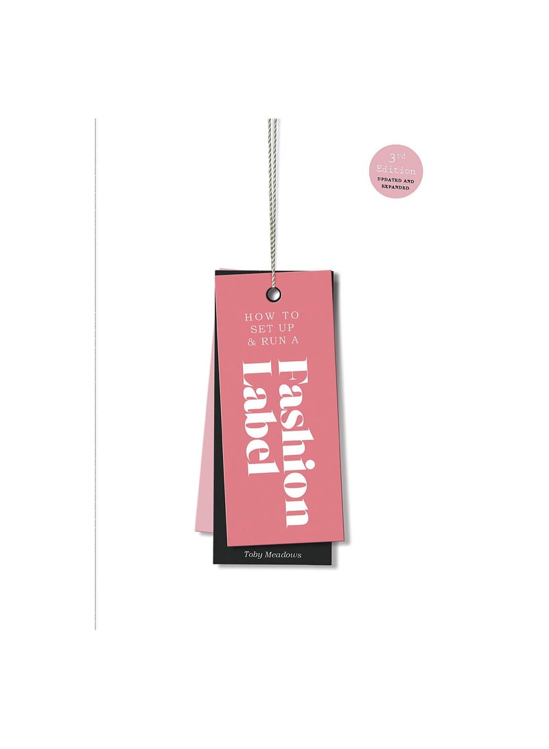 How to Set Up & Run a Fashion Label  Third Edition 