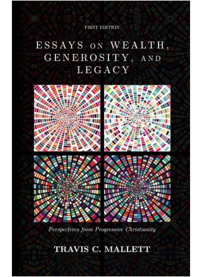 Essays on Wealth, Generosity, and Legacy: Perspectives from Progressive Christianity  - Image 1
