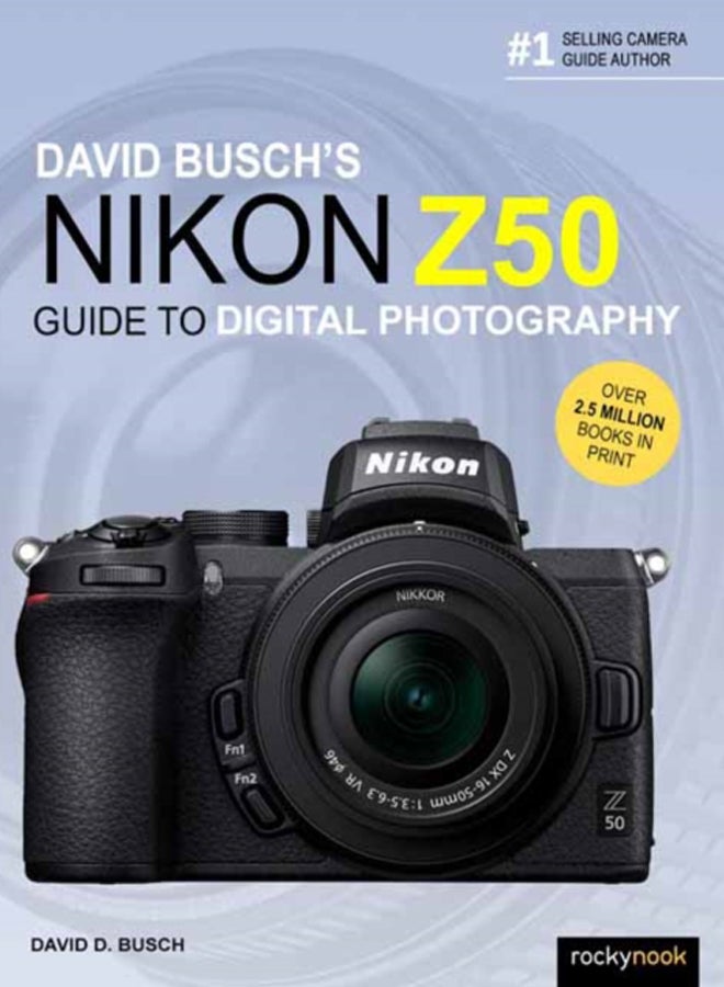 David Busch's Nikon Z50 Guide to Digital Photography 