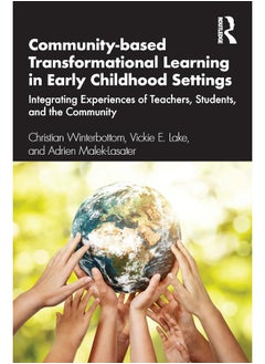 Community-based Transformational Learning in Early Childhood Settings: Integrating Experiences of Teachers, Students, and the Community 