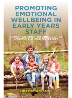 Promoting Emotional Wellbeing in Early Years Staff: A Practical Guide for Looking after Yourself and Your Colleagues  - Image 1
