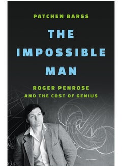 The Impossible Man: Roger Penrose and the Cost of Genius 