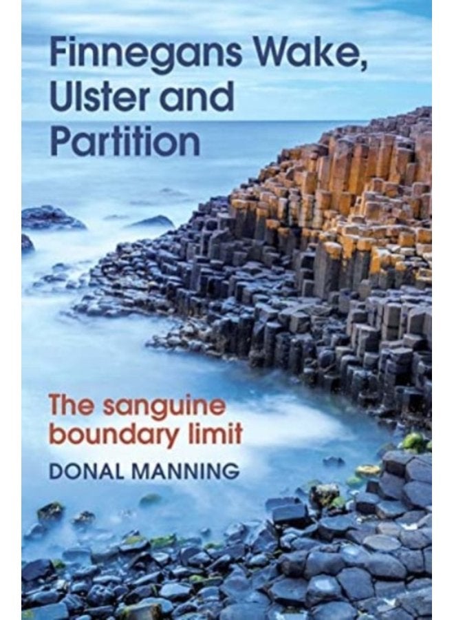 Finnegans Wake Ulster and Partition The Sanguine Boundary Limit - Hardback