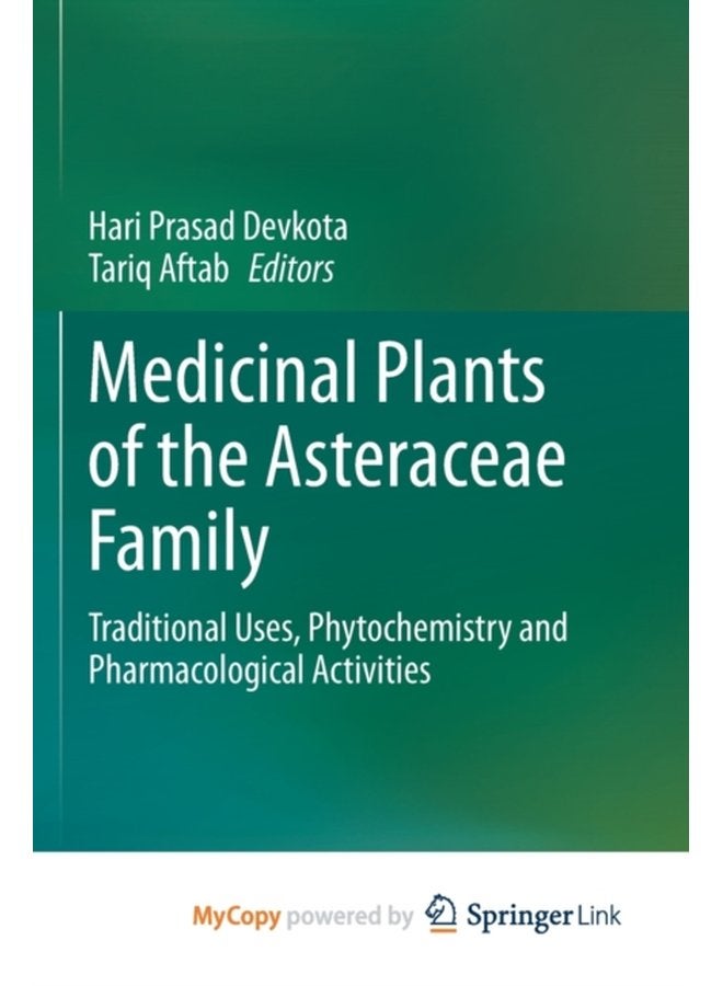 Medicinal Plants of the Asteraceae Family Traditional Uses Phytochemistry and Pharmacological Activities - Paperback