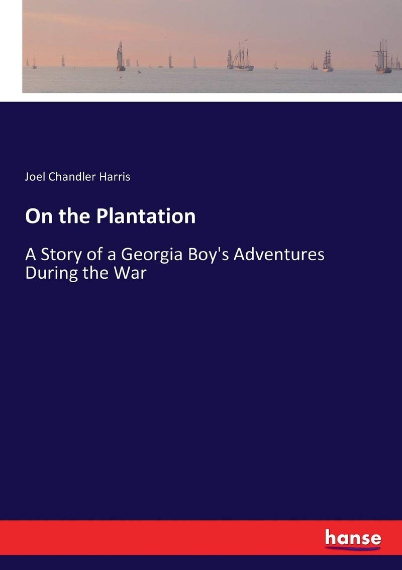 On the Plantation: A Story of a Georgia Boy's Adventures During the War - Image 1