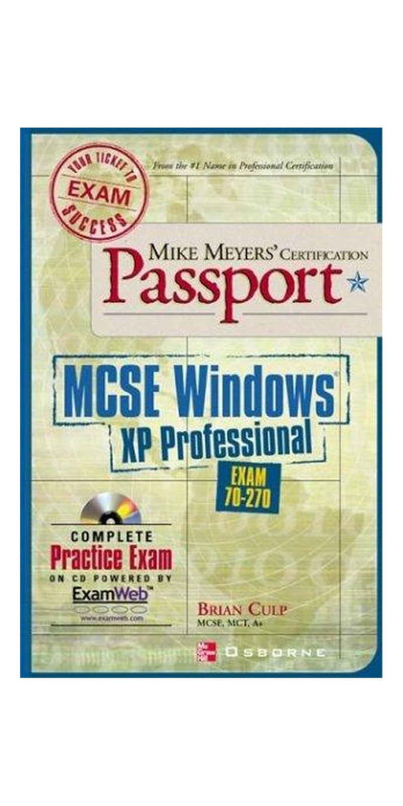 Mike Meyers' MCSE Windows(R) XP Professional Certification Passport (Exam 70-270) | Authored by Brian Culp | Paperback | 1 edition | Published by McGraw-Hill Osborne Media