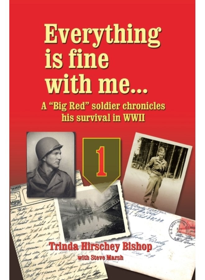 Everything Is Fine with Me a Big Red Soldier Chronicles His Survival in WWII - Paperback