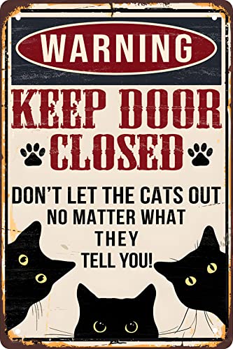 Funny Black Cat Warning Decor Retro Metal Tin Sign  Keep Door Closed Dont Let The Cats Out No Matter What They Tell You  Vintage Art Sign for Home Office Room Wall Decor Poster Gift 8x12 in