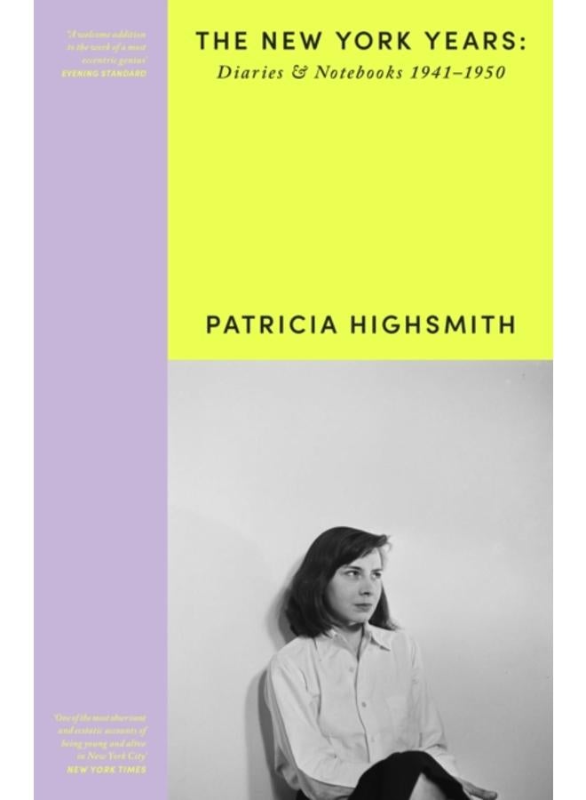 Patricia Highsmith: Her Diaries and Notebooks : The New York Years, 1941???1950 