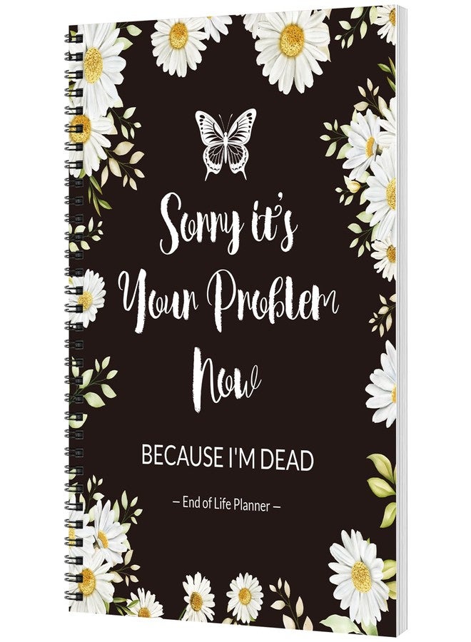 Phyxin End Of Life Planner, Im Dead Now What Planner, Sorry Its Your Problem Now Because Im Dead, Death Note Notebook for Possessions, Business Affairs, and Final Wishes, Flowers - Image 1