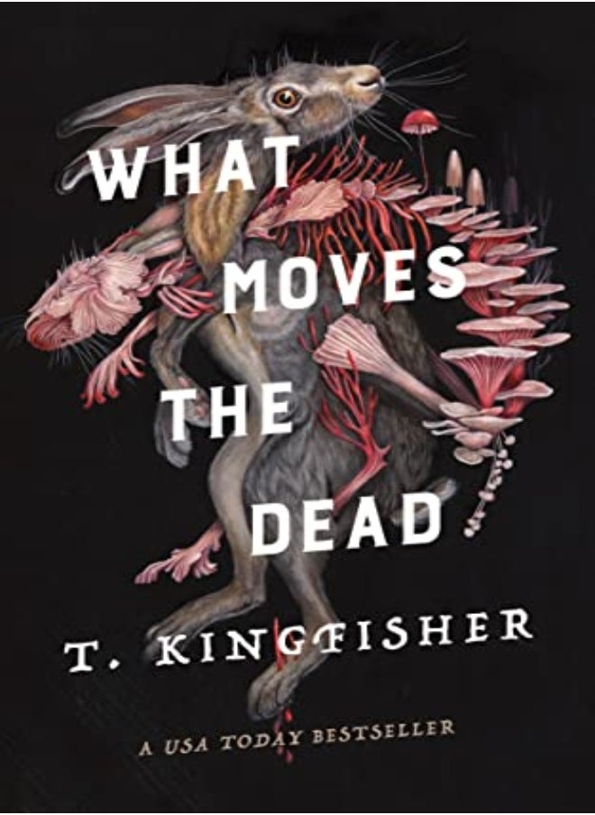 What Moves The Dead by Kingfisher, T Hardcover 