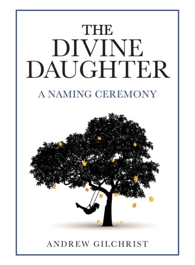 The Divine Daughter A Naming Ceremony - Hardback