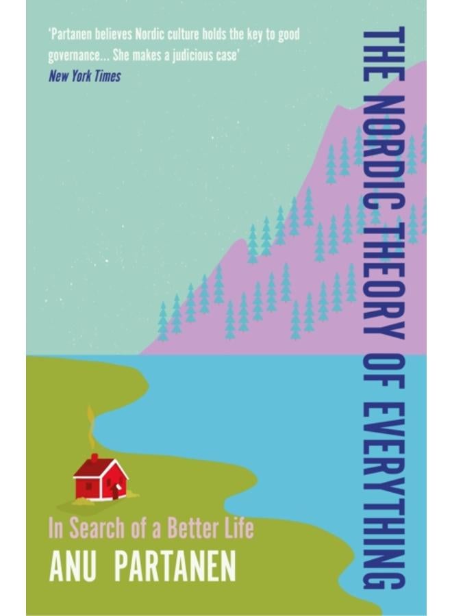 The Nordic Theory of Everything : In Search of a Better Life 