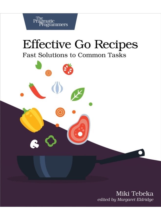 Effective Go Recipes Fast Solutions to Common Tasks - Paperback