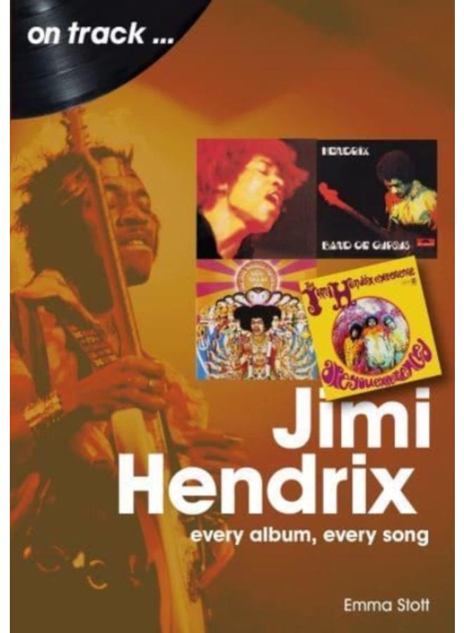 Jimi Hendrix On Track : Every Album, Every Song