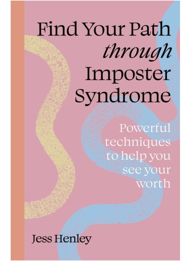 Find Your Path through Imposter Syndrome : Powerful techniques to help you see your worth 