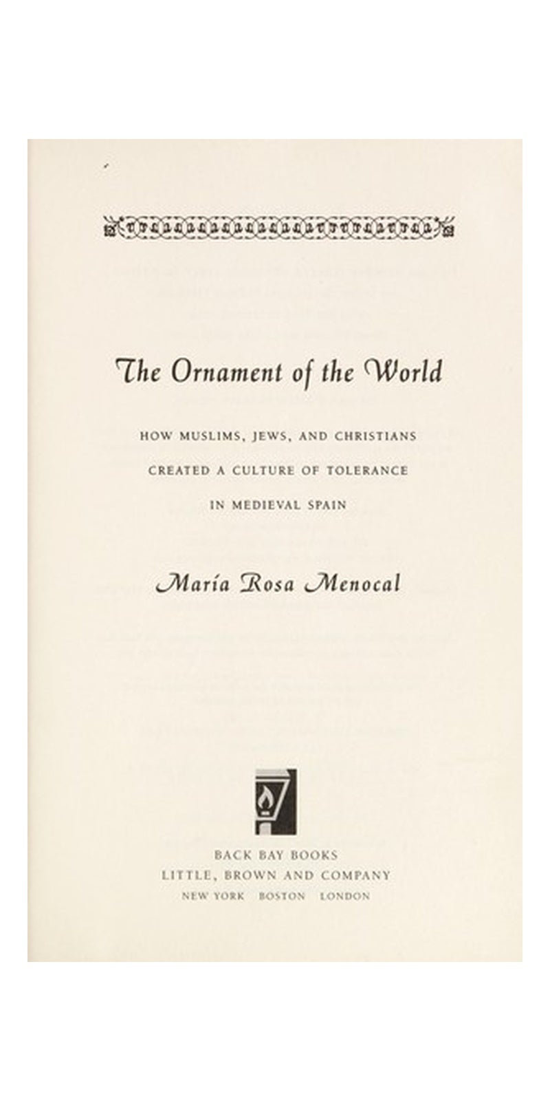 The ornament of the world: how Muslims, Jews, and Christians created a culture of tolerance in medieval Spain