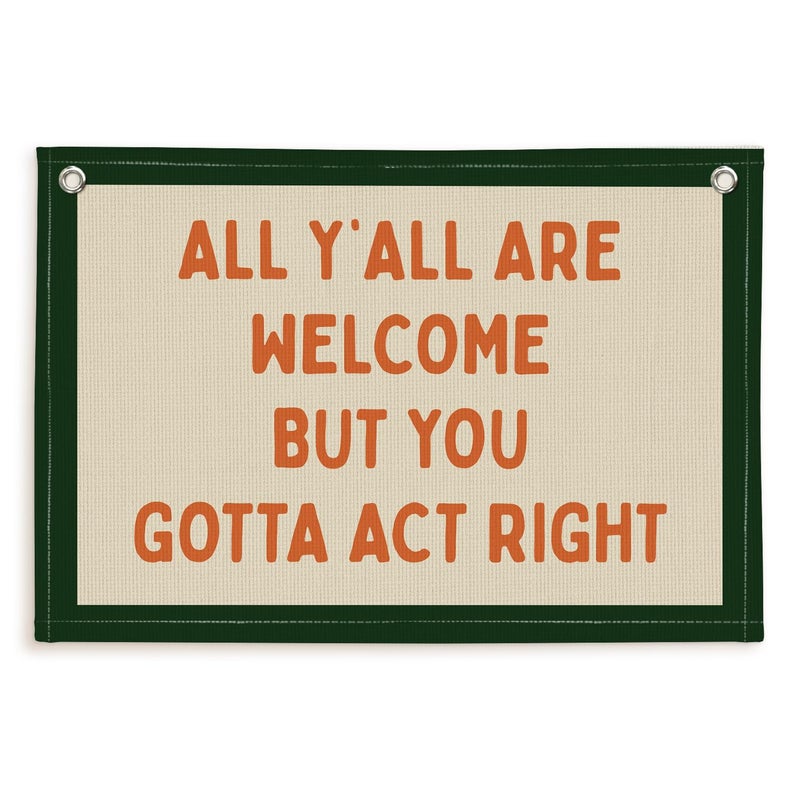 Lacama Kid Room Decor, Boys Room Wall Decor, All Y'all Are Welcome but You Gotta Act Right Linen Hanging Flag, Gifts for Kids, Gifts for Boys, Dorm Wall Decor for Living Room Banner 30x20 (Green) - Image 1
