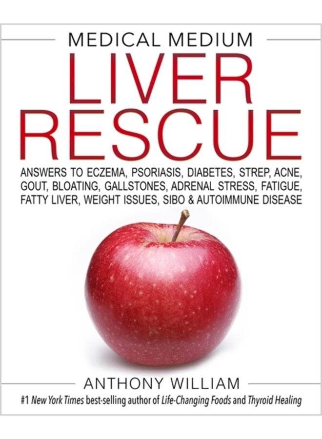 Medical Medium Liver Rescue Answers to Eczema Psoriasis Diabetes Strep Acne Gout Bloating Gallstones Adrenal Stress Fatigue Fatty Liver Weight Issues SIBO Autoimmune Disease - Hardback