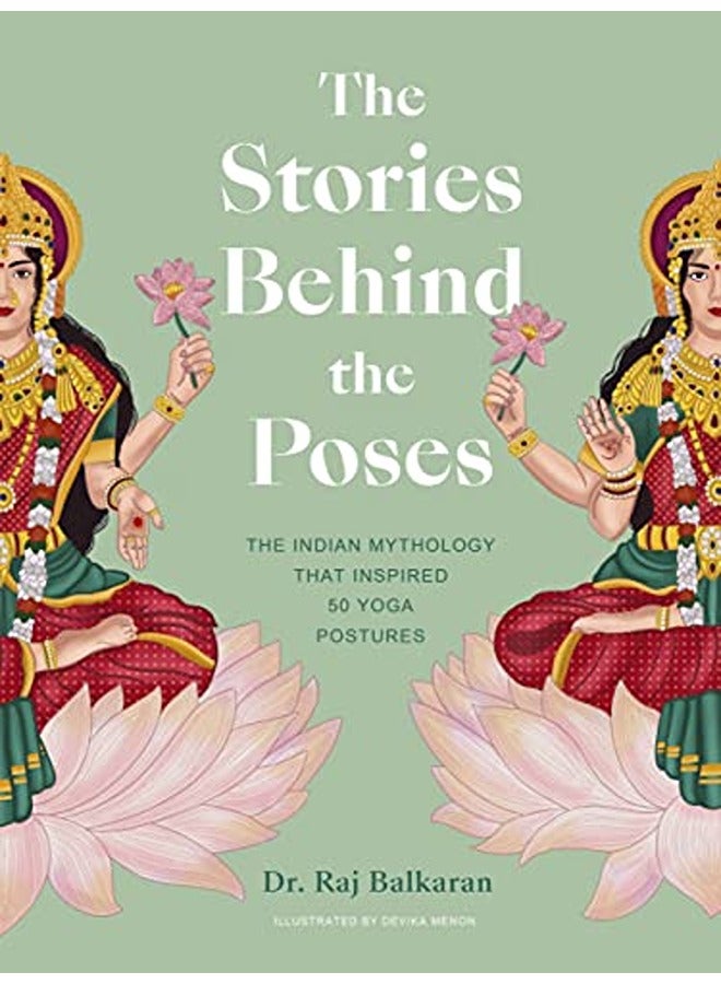 The Stories Behind The Poses The Indian Mythology That Inspired 50 Yoga Postures