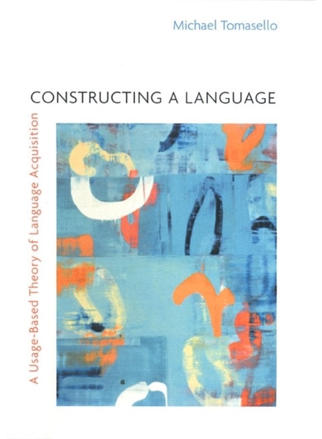 Constructing a Language A Usage Based Theory of Language Acquisition - Paperback