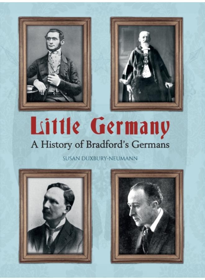 Little Germany : A History of Bradford's Germans 