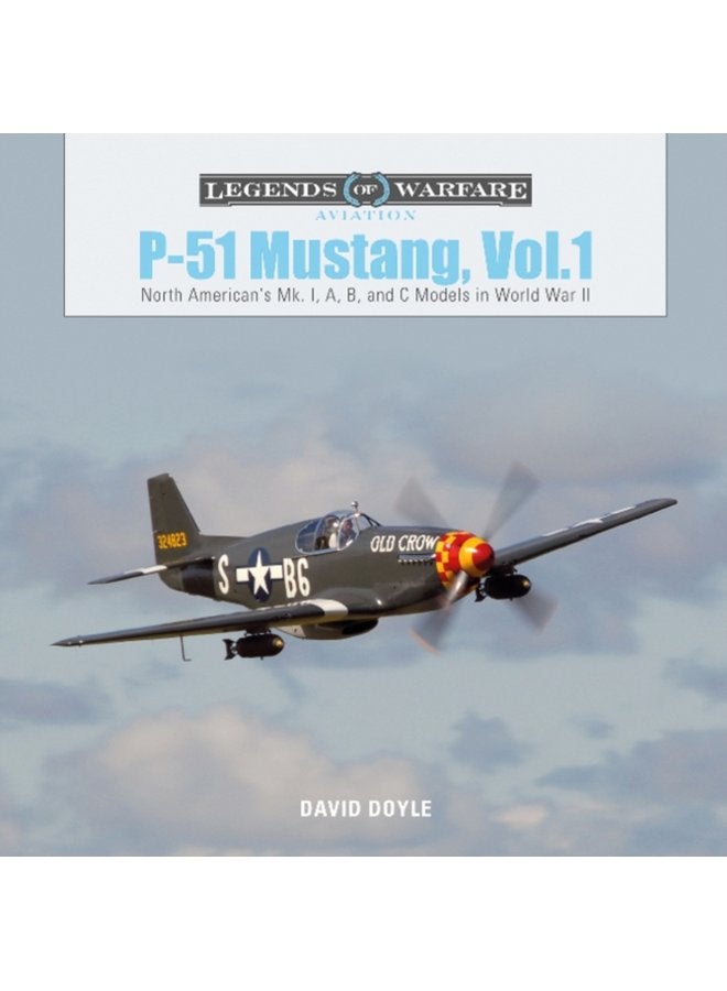 P 51 Mustang Vol 1 North American s Mk I A B and C Models in World War II - Hardback