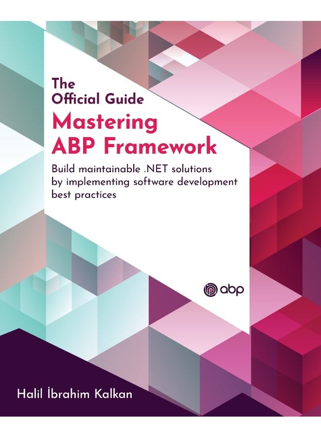 Packt Mastering ABP Framework: Build maintainable .NET solutions by implementing software development best practices