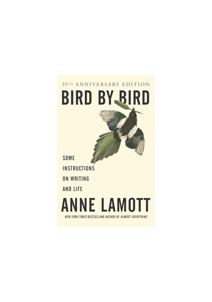 Bird by Bird: Some Instructions on Writing and Life
