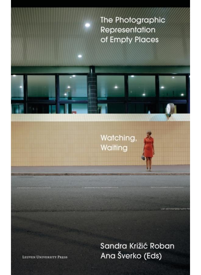 Watching, Waiting : The Photographic Representation of Empty Places 