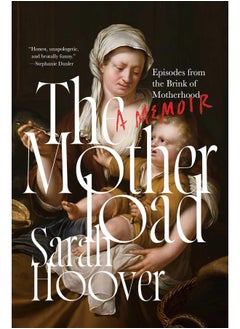 The Motherload: Episodes from the Brink of Motherhood - pzsku/Z1C717304B9C32E2F5918Z/45/_/1737570292/f3f46f52-8a28-4996-b027-c596ff4e0758