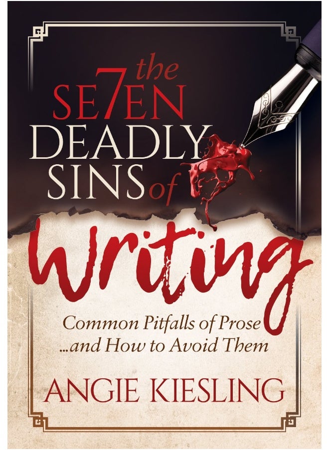 The 7 Deadly Sins (of Writing): Common Pitfalls of Prose...and how to Avoid them 