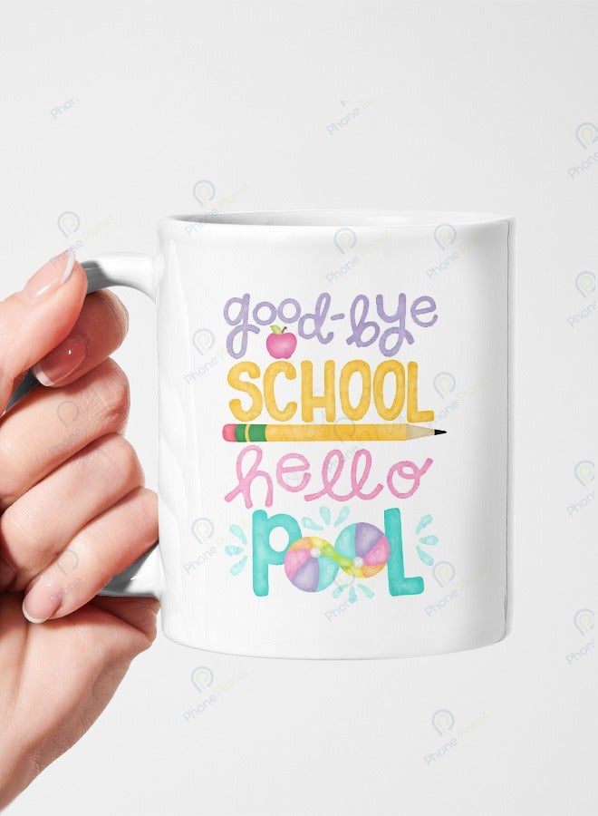 Phone Planet Ceramic Mug with Multicolored Handle Printed with the phrase Goodbye School Hello Pool
