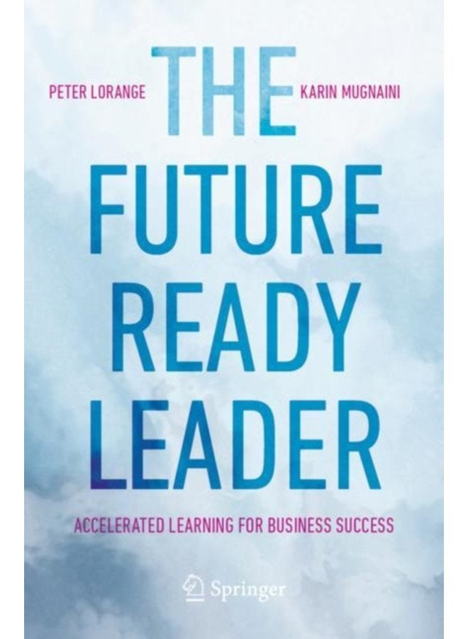 The Future Ready Leader Accelerated Learning for Business Success - Paperback